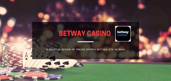 Betway Casino &ndash; A Detailed Review of Online Sports Betting Site in India