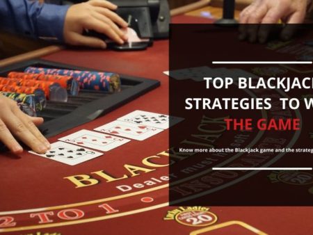Top Blackjack Strategies to Win the Game